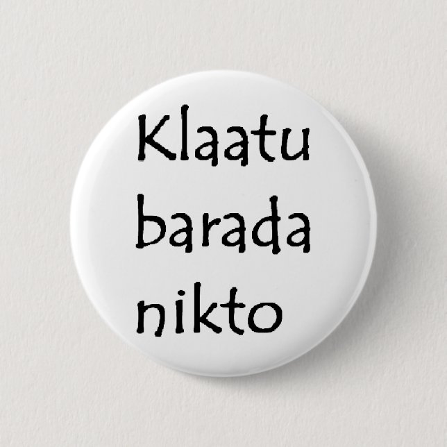 klaatu barada nikto 6 cm round badge (Front)