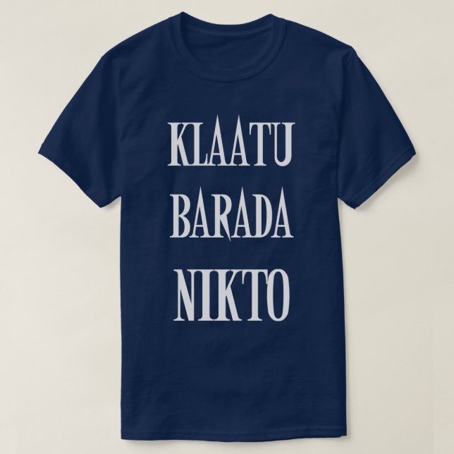 KLAATU BARADA NIKTO T-Shirt (Design Front)