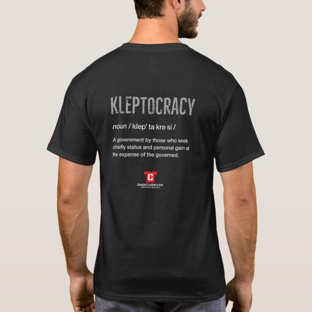 Kleptocracy - Gain at the Expense of the Governed T-Shirt (Back)