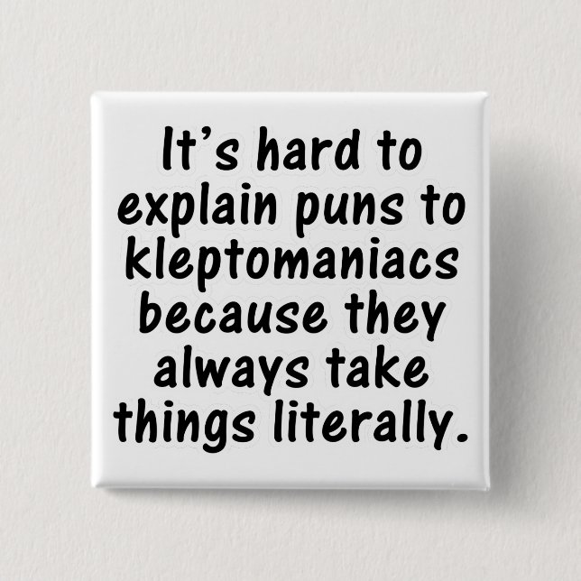 Kleptomaniac pun 15 cm square badge (Front)