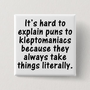 Kleptomaniac pun 15 cm square badge