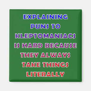 Kleptomaniac Puns Funny Pun Fridge Magnet