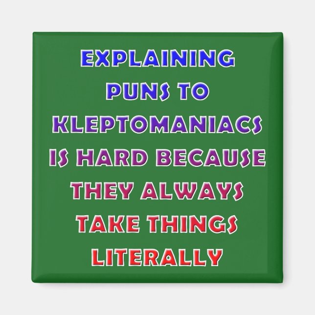 Kleptomaniac Puns Funny Pun Fridge Magnet (Front)