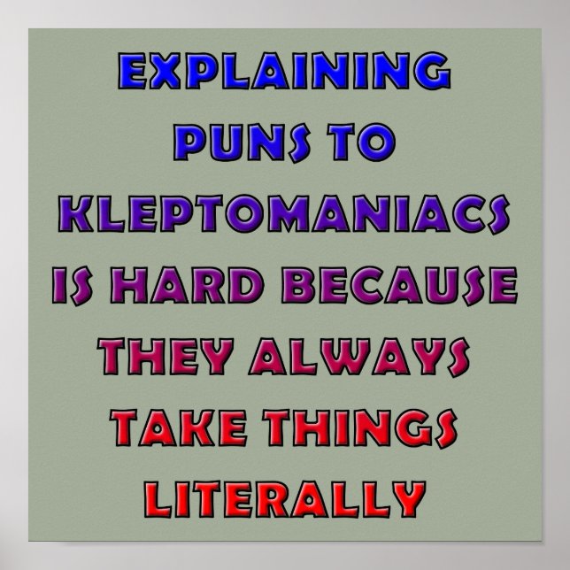 Kleptomaniac Puns Funny Pun Poster Sign (Front)