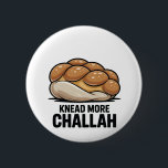 Knead More Challah Jewish Jew Baking 6 Cm Round Badge<br><div class="desc">Challah Bread Pun,  Kneading Dough Humour,  Jewish Baking Meme,  Hanukkah Funny,  Bread Lover Gift,  Festive Judaism,  Hanukkah 2025,  Bakery Humour,  Challah Obsession,  Dough Joke</div>