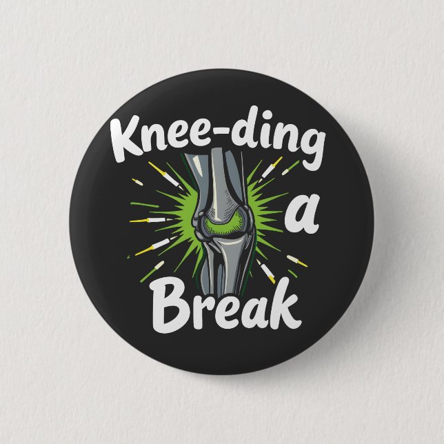 Knee-ding A Break Funny Knee Replacement   6 Cm Round Badge (Front)