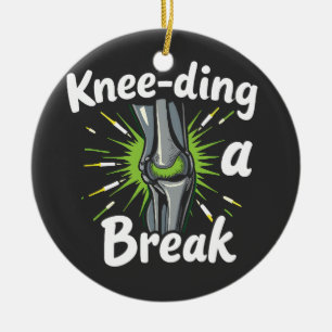Knee-ding A Break Funny Knee Replacement   Ceramic Ornament
