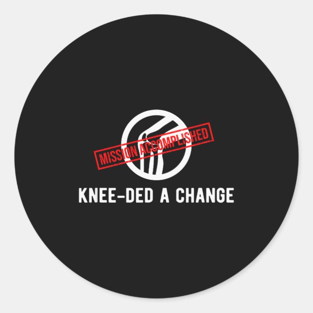 Knee Owner Needed A Change Funny New Knee Replacem Classic Round Sticker (Front)