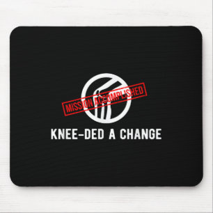 Knee Owner Needed A Change Funny New Knee Replacem Mouse Pad