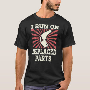 Knee Replacement Arthroplasty I Run On Replaced Pa T-Shirt