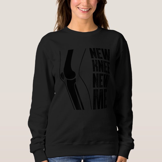 Knee Replacement For Men Women After Surgery Recov Sweatshirt (Front)