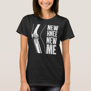 Knee Replacement For Men Women After Surgery Recov T-Shirt