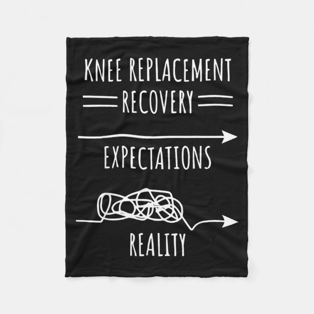 Knee Replacement Recovery Expectations Reality Sur Fleece Blanket (Front)