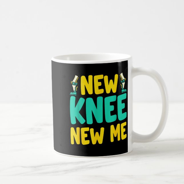 Knee Replacement Recovery New Knee New Me After Su Coffee Mug (Right)