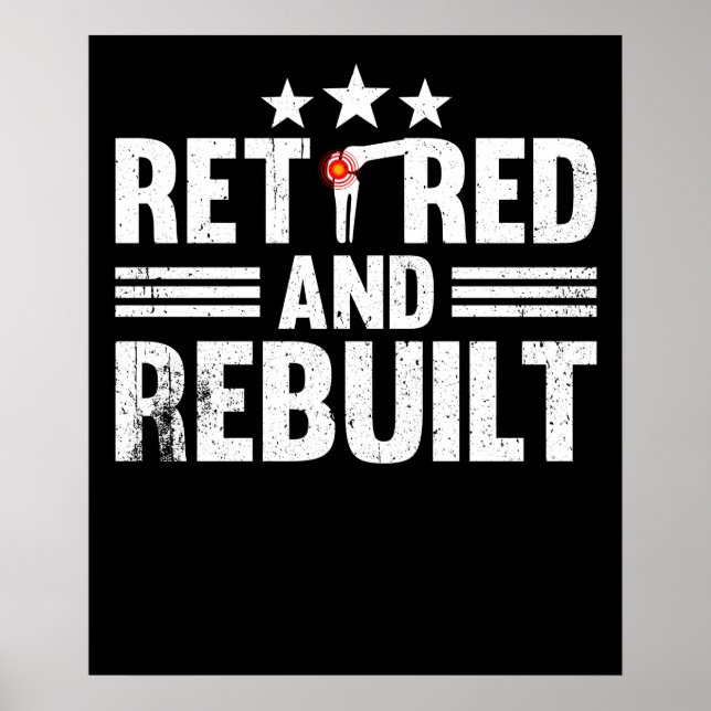 Knee Replacement Retired And Rebuilt Poster (Front)