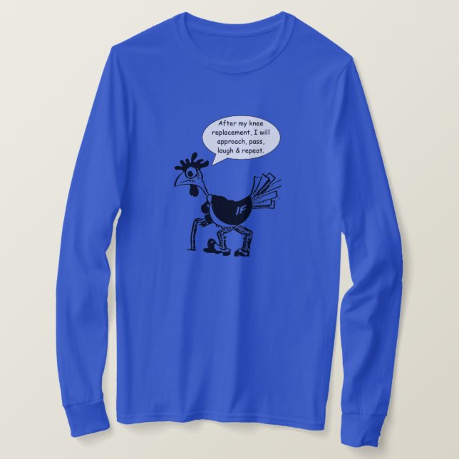 Knee Replacement Surgery - Fun Quote T-Shirt (Design Front)