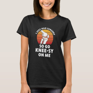 Knee Replacement Surgery New Knee Recovery Get Wel T-Shirt