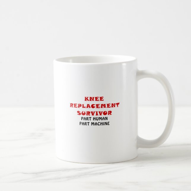 Knee Replacement Survivor Part Human Part Machine Coffee Mug (Right)