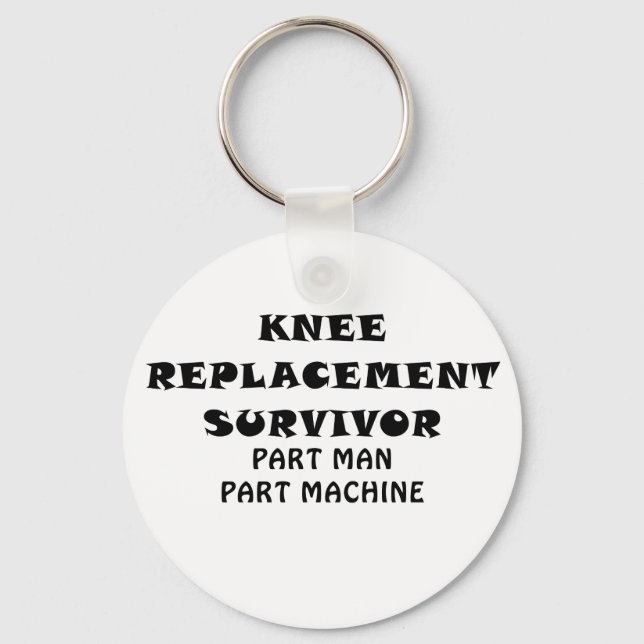 Knee Replacement Survivor Part Man Part Machine Key Ring (Front)