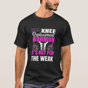 Knee Replacement Warrior Knee Surgery T-Shirt