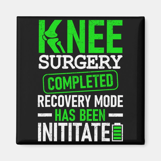 Knee Surgery Completed Recovery Mode Funny Patient Magnet (Front)