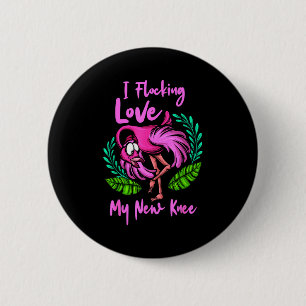 Knee Surgery Flamingo Flocking Love My New Knee Re 6 Cm Round Badge