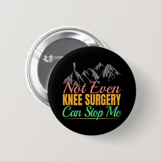Knee Surgery Hiking Quote - Mountain Climber 6 Cm Round Badge (Front & Back)
