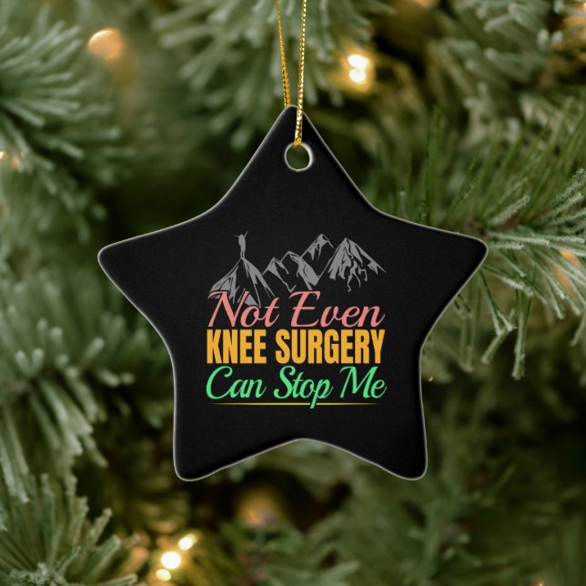 Knee Surgery Hiking Quote - Mountain Climber Ceramic Ornament (Tree)