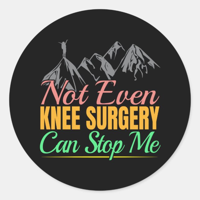 Knee Surgery Hiking Quote - Mountain Climber Classic Round Sticker (Front)