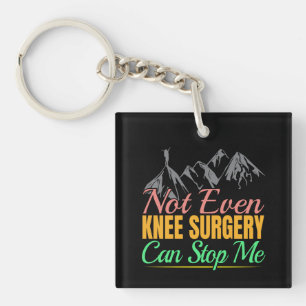 Knee Surgery Hiking Quote - Mountain Climber Key Ring