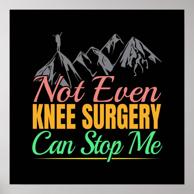 Knee Surgery Hiking Quote - Mountain Climber Poster (Front)
