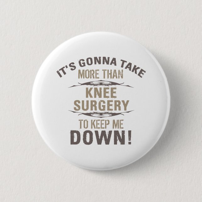 Knee Surgery Humour 6 Cm Round Badge (Front)