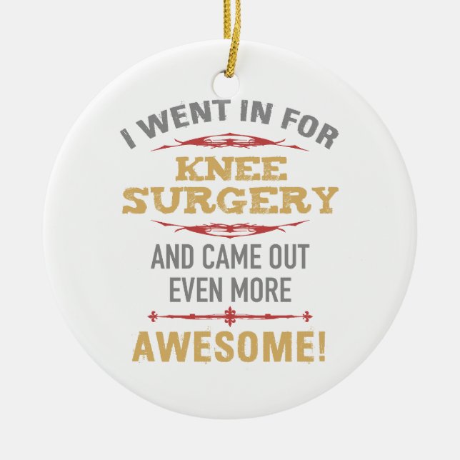 Knee Surgery Recovery Humour Ceramic Ornament (Front)