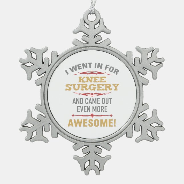 Knee Surgery Recovery Humour Snowflake Pewter Christmas Ornament (Front)