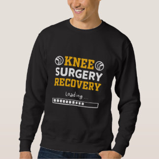 Knee Surgery Recovery Loading Knee Replacement Sweatshirt