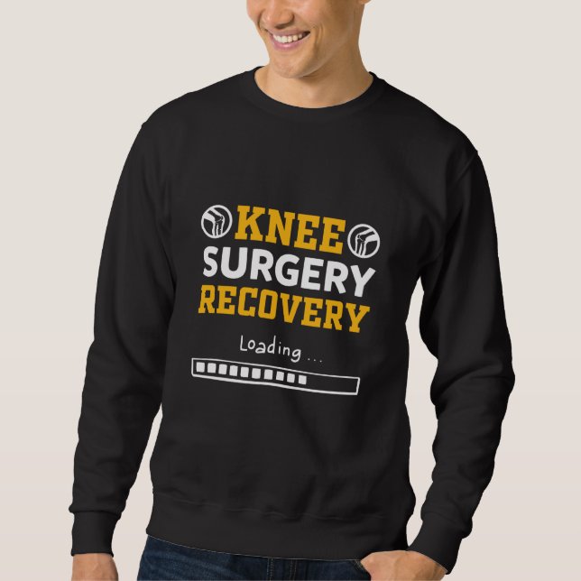 Knee Surgery Recovery Loading Knee Replacement Sweatshirt (Front)
