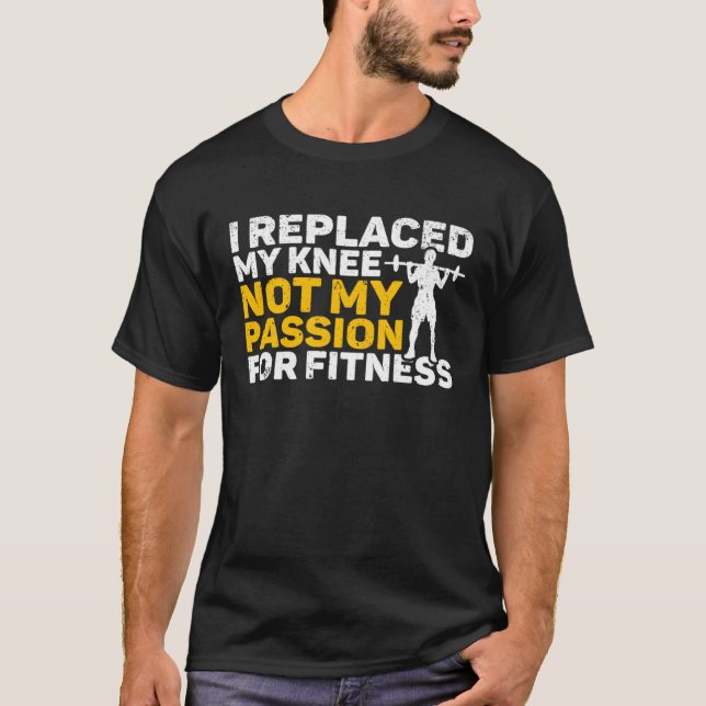 Knee Surgery Replaced Knee Not Passion TKR Knee Re T-Shirt (Front)