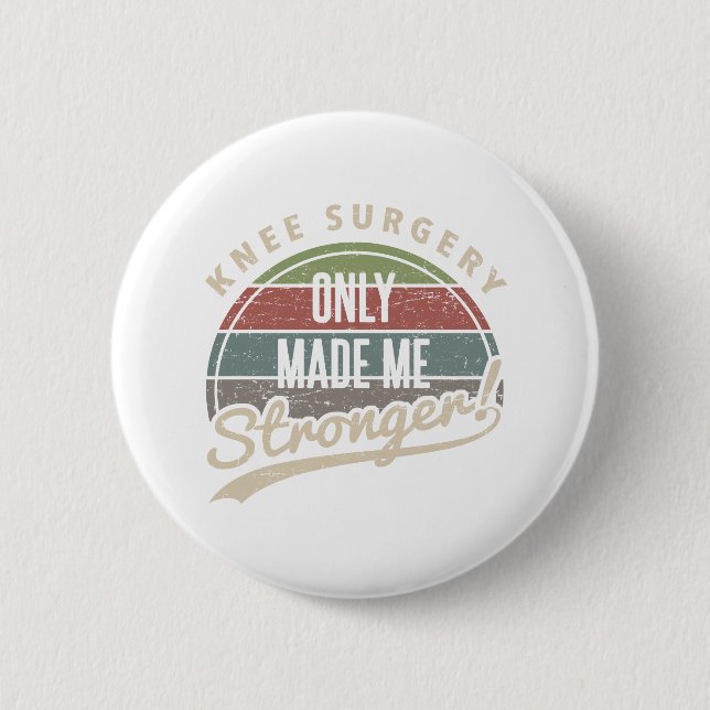Knee Surgery Stronger 6 Cm Round Badge (Front)