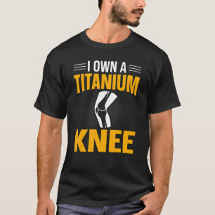 Knee Surgery Survivor Bionic Club Titanium Knee Re T-Shirt