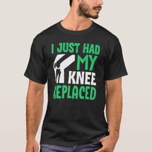 Knee Surgery Survivor I Just Had Knee Replacement T-Shirt