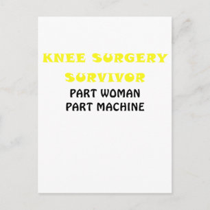 Knee Surgery Survivor Part Woman Part Machine Postcard