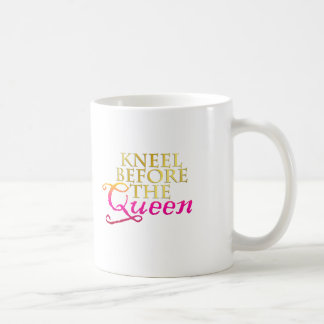 Kneel Before The Queen Coffee Mug