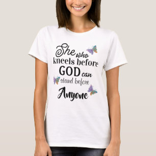 Kneels Before God Inspirational Religious Quote T-Shirt