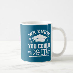 Knew could do funny graduate graduation graphic coffee mug