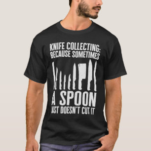 Knife Collector Knives Collecting Knife Maker Kniv T-Shirt