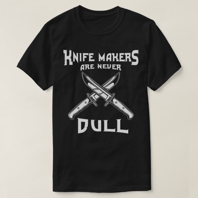 Knife Maker Cutler Knifemaker Knifemaking T-Shirt (Design Front)