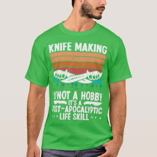 Knife Making Knife Collection Knife Maker T T-Shirt