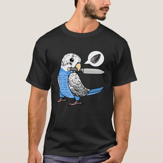 Knife Parrot Wants Seeds I Blue Budgie Budgerigar T-Shirt (Front)