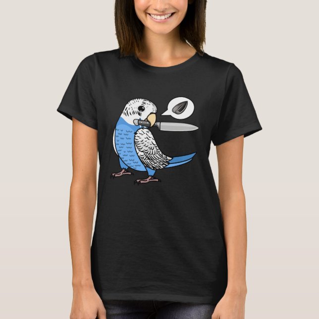 Knife Parrot Wants Seeds I Blue Budgie Budgerigar T-Shirt (Front)