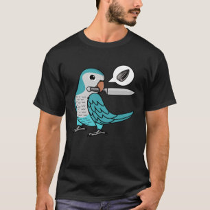 Knife Parrot Wants Seeds I Blue Monk Parakeet Quak T-Shirt